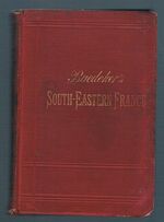 South-Eastern France
from the Loire to the Riviera and the Italian Frontier including Corsica.  Second edition. With 13 maps, 12 plans, and a panorama.