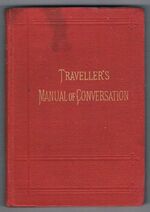 The Traveller's Manual of Conversation:
In four Languages.  English, German, French, Italian with vocabulary, short questions, etc.  Stereotype Edition.