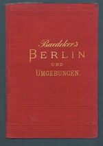 Berlin:
und Umgebungen.  Handbuch für Reisende. Mit 2 Karten, 3 Plänen und mehreren Grundrissen. Vierte Auflage.