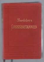 Grossbritannien:
England (ausser London), Wales, Schottland und Irland.  Handbuch für Reisende. Vierte Auflage. Mit 24 Karten, 58 Plänen und 1 Panorama.