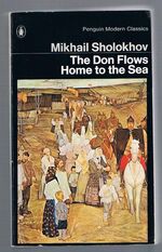The Don Flows Home to the Sea.
Translated from the Russian by Stephen Garry. Penguin Modern Classics. 140031243.