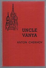 Uncle Vanya:
Дядя Ваня. Dyadya Vanya. Edited with an introduction, notes and a select vocabulary by David Magarshack.