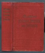 Norway, Sweden and Denmark: with (Sketch of Norwegian and Swedish Grammar)
with excursions to Iceland and Spitzbergen. Handbook for Travellers.  With  62 maps and 42 plans and ground plans and three panoramas.  Tenth edition. Revised and augmented. Reprint 1919. [ ‘1912’ printed below imprint].