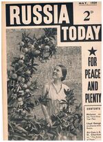 Russia Today.
May 1939. For Peace and Plenty. Molotov on the Third Five-Year Plan. Lloyd George on alliance with Russia. Air-Com. L. E. O. Charlton on “The Army of Peace”.