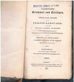 Galignani's Grammar and Exercises, in Twenty-Four Lectures on the Italian Language;
in which the principles, harmony, and beauties of that Language are, by an Original Method, simplified and adapted to the meanest capacity and the scholar enabled to attain with ease and facility a competent knowledge of the language without the help of any master. Fourth Edition. Enlarged and improved by Antonio Montucci. Sanese.