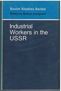 Industrial Workers in the USSR.
Soviet Studies Series.