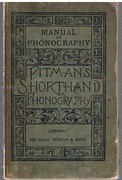 The Manual of Phonography.  (Being Part 1 of Pitman's shorthand Instructor) an Exposition of Sir Isaac Pitman's System of Phonography or Phonetic Shorthand.  Designed for Class or Self-Instruction
