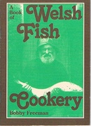 A Book of Welsh Fish Cookery
Recipes for Sea, River, Lake and Shellfish from the Country Kitchens of Wales. Welsh Recipe Booklets.