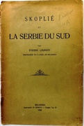 Skoplié et La Serbie du Sud.
(Skopje and Southern Serbia)