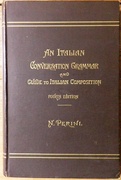 An Italian Conversation Grammar. Comprising the most important rules of Italian grammar, with numerous examples and exercises thereon, English-Italian dialogues, hints on Italian versification, and extracts in Italian poetry.
Fourth edition, carefully revised.