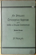 An Italian Conversation Grammar. Comprising the most important rules of Italian grammar, with numerous examples and exercises thereon, English-Italian dialogues, hints on Italian versification, and extracts in Italian poetry.
Seventh edition, carefully revised.