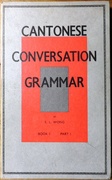 Cantonese Conversation Grammar. Book 1, Part I.
