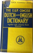 The E.U.P. Concise Dutch and English Dictionary.
Together with a Concise Dutch Grammar.