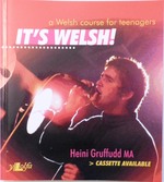 It’s Welsh. A Welsh Course for the Young (for teenagers): A new course for teenagers, or anyone learning Welsh on their own or in classes.
