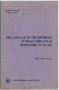 The Language of the Editorials in Malay Vernacular Newspapers up to 1941.
(A study in the Development of the Malay Language in meeting New Needs)