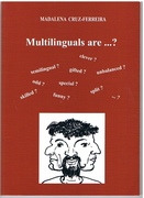 Multilinguals are...?
