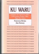 Ku Waru
Language and Segmentary Politics in the Western Nebilyer Valley, Papua New Guinea. Studies in the Social and Cultural Foundations of Language.