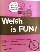 Welsh is Fun.
A new course in spoken Welsh for the beginner.