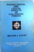 Phonological and Lexical Aspects of Colloquial Finnish.
Uralic and Altaic Series, Vol. 119.