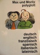 Max und Moritz Polyglott. Deutsch, englisch, französisch, spanisch, italienisch, lateinisch Edition.
