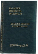 A Technical Dictionary in English, Spanish & Portuguese
Aeroplane, Agriculture, Airships, Automobiles, Building and Construction, Electricity, General Terms, Machines and Machinery, Mining, Shipping, Textiles, Wood Working Machiinery and Terms, etc., etc.,