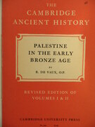 Palestine in the Early Bronze Age. Volume I, Chapter XV.
Revised Edition of Volumes I & II. The Cambridge Ancient History.