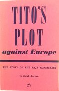 Tito's Plot against Europe.
The Story of the Rajk Conspiracy.