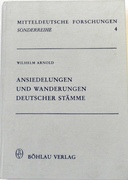 Ansiedelungen und Wanderungen deutscher Stämme zumeist nach Hessischen Ortsnamen. :
Mitteldeutsche Forschungen. Sonderreihe 4.