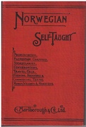 Norwegian Self-Taught.
By the Natural Method with phonetic pronunciation. Thimm's System. Marlborough's Self-Taught Series.