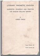 Literary Phonetic English:
Suggested principles and practice for English spelling reform.