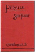 Persian Self-Taught. (Persian Romanized) by the Natural Method with Phonetic Pronunciation:
Containing the alphabet, transliteration & pronunciation, outline of grammar, classified vocabularies and conversations, travel talk, trade and commerce, Persian handwriting; the numerals, money, weights & measures etc etc..