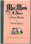 Max and Moritz.
A Story in Seven Tricks. [Translated into English].
