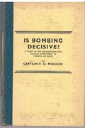 Is Bombing Decisive?
A study in the organisation and tactical employment of modern air fleets.