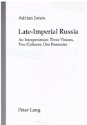 Late-Imperial Russia
An Interpretation: Three Visions, Two Cultures, One Peasantry