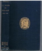 Papers relating to the Scots in Poland 1576 - 1793.
Edited with an Introduction by A Francis Steuart advocate.