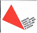 Russian Avant-Garde Theatre:
War, Revolution & Design