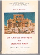 Aleppo. Six Tournées touristiques aux Alentours d'Alep. Sites et Monuments
2e Edition - Revue - corrigée et augmentée