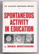 The Advanced Montessori Method * (1)
Spontaneous Activity in Education. Translated from the Italian by Florence Simmonds.