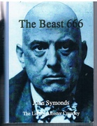 The Beast 666. The Life of Aleister Crowley: his life and magic.
