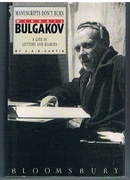 Manuscripts Don't Burn
Mikhail Bulgakov.  A Life in Letters and Diaries