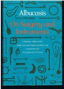 Albucasis On Surgery and Instruments. (Two copies)
A Definitive Edition of the Arabic Text with English Translation and Commentary. (Illustrations by Marsh and Huntington).