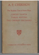 Uncle Vanya, Three Sisters, The Cherry Orchard.
The Russian Text of three Plays.