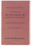 Lecture on Aims and Tasks of the League of Nations.
Held in the Premises of the Chamber of Commerce and Trade in Zagreb, the 25th October, 1929 (according to shorthand notes)