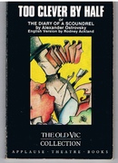 Too Clever by Half or The Diary of a Scoundrel.
English Version by Rodney Ackland.  Afterword by Daniel Gerould. The Old Vic Collection.  Volume Three.