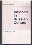 Science in Russian Culture.
A History to 1860.