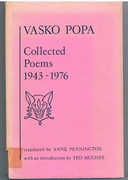 Vasko Popa Collected Poems 1943 - 1976.
Translated by Anne Pennington with an introduction by Ted Hughes.