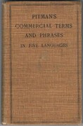 Pitman's Commercial Terms and Phrases in Five Languages.
A comprehensive list of terms phrases used in commerce, with their equivalents in French, German, Spanish and Italian.