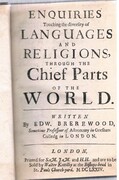 Enquiries Touching the Diversity of Languages and Religions, through the Chief Parts of the World.
Written by Edw. Brerewood, Sometime Professour of Astronomy in Gresham Colledg in London. MDCLXXIV.