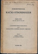 Korespondencija Rački – Strossmayer, I–III.
I: od 6. okt. 1860. do 28. dec. 1875, od 6. jan. 1876. do 31. dec. 1881, od 5. Jan 1882. do 27 juna 1888. Posebna Djela.