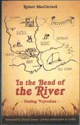 In the Bend of the River - finding Vojvodina.
Foreword by David Gowan - former ambassador to Serbia.